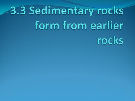 Classifying Rocks 3 rock types ______________ _______________.
