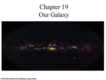 Chapter 19 Our Galaxy.