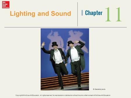 11 Lighting and Sound © Geraine Lewis Copyright © McGraw-Hill Education. All rights reserved. No reproduction or distribution without the prior written.