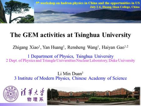 The GEM activities at Tsinghua University Zhigang Xiao 1, Yan Huang 1, Rensheng Wang 1, Haiyan Gao 1,2 1 Department of Physics, Tsinghua University 2 Dept.