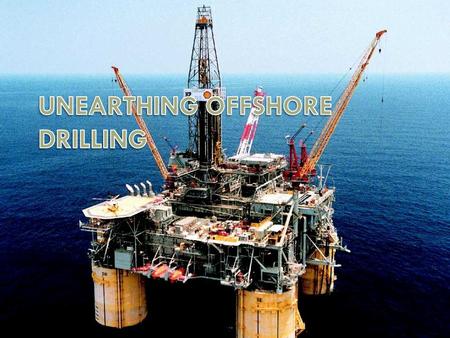 Unearthing Offshore Drilling