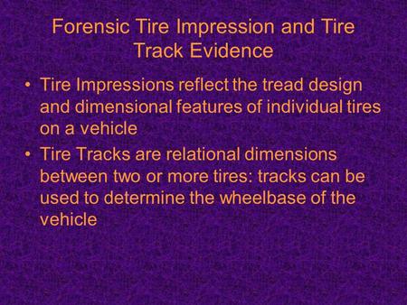 Forensic Tire Impression and Tire Track Evidence Tire Impressions reflect the tread design and dimensional features of individual tires on a vehicle Tire.