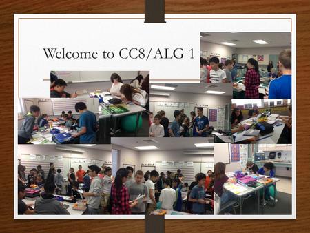 Welcome to CC8/ALG 1. About Me Parent (16 years) Mathematics Educator (19 years) BLMS – 2 nd Year Washington (2 years) Publications: Co-Author Accelerated.