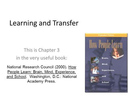 Learning and Transfer This is Chapter 3 in the very useful book: National Research Council (2000). How People Learn: Brain, Mind, Experience, and School.