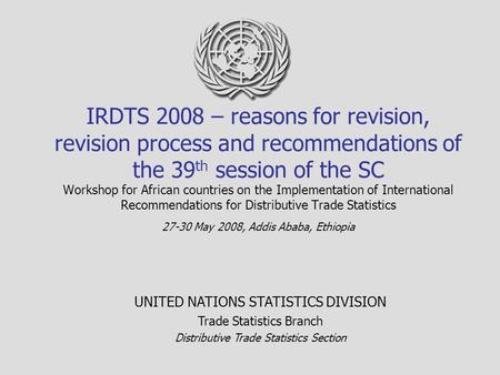 IRDTS 2008 – reasons for revision, revision process and recommendations of the 39 th session of the SC Workshop for African countries on the Implementation.