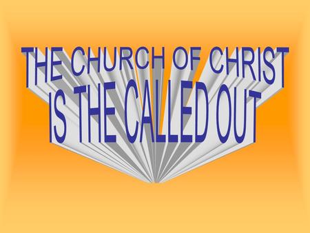 The Bible identifies the church in a number of ways – it is the called out, the family of God, the kingdom of God and of Christ, the body of Christ, the.