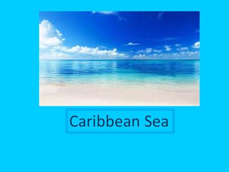 Caribbean Sea. The Caribbean Sea is a sea of the Atlantic Ocean located in the tropics of the Western hemisphere. It is bounded by the Yucatán Peninsula.