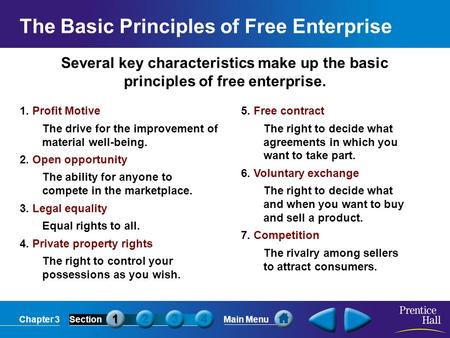 Chapter 3SectionMain Menu Several key characteristics make up the basic principles of free enterprise. 1. Profit Motive The drive for the improvement of.