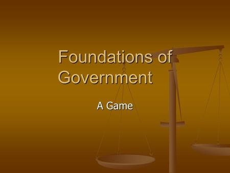 Foundations of Government A Game. In a democracy, power can be shared in a variety of ways. When the central government has more power than the local.