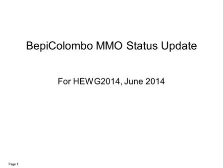 Page 1 BepiColombo MMO Status Update For HEWG2014, June 2014.