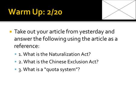  Take out your article from yesterday and answer the following using the article as a reference:  1. What is the Naturalization Act?  2. What is the.