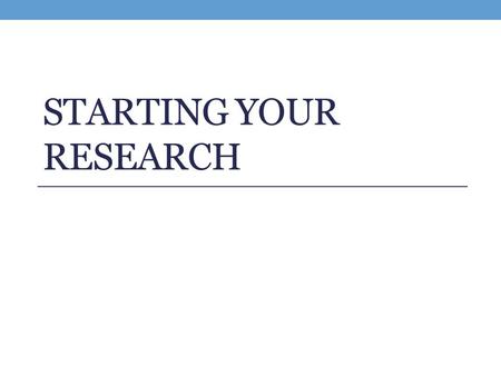 STARTING YOUR RESEARCH. Preparing to Write Your Research Paper A Research Paper is NOT… A rearrangement or summary of information from different sources.