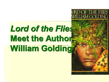 Lord of the Flies Meet the Author: William Golding