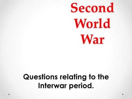 Mid- term Exam. EUH42 80/ Second World War Questions relating to the Interwar period.