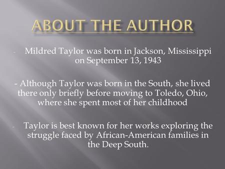 Mildred Taylor was born in Jackson, Mississippi on September 13, 1943