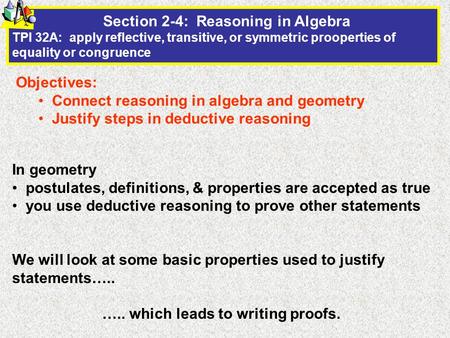 Section 2-4: Reasoning in Algebra TPI 32A: apply reflective, transitive, or symmetric prooperties of equality or congruence Objectives: Connect reasoning.