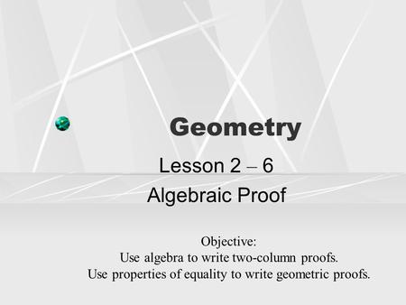 Lesson 2 – 6 Algebraic Proof