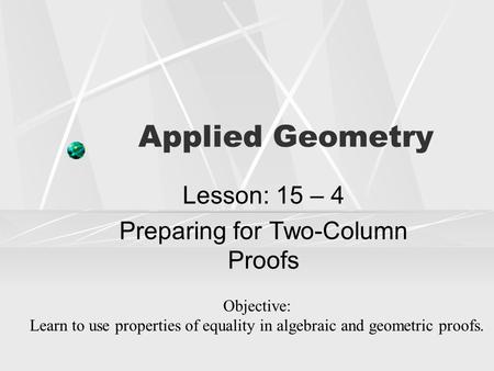 Lesson: 15 – 4 Preparing for Two-Column Proofs