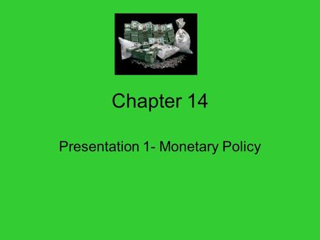 Chapter 14 Presentation 1- Monetary Policy. Ways the Fed Controls the Money Supply 1. Open Market Operations (**Most used) 2. Changing the Reserve Ratio.