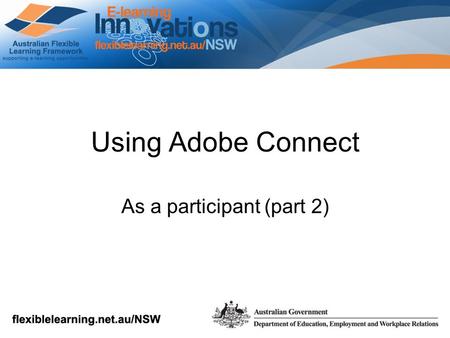 Using Adobe Connect As a participant (part 2). Once you have entered the room you will have access to audio, chat and video if your presenter has enabled.