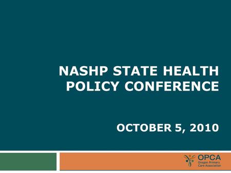 NASHP STATE HEALTH POLICY CONFERENCE OCTOBER 5, 2010.