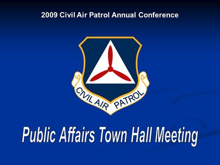 2009 Civil Air Patrol Annual Conference. Today’s Program Updates from CAP/PA and NHQ/PA Updates from CAP/PA and NHQ/PA Open Forum Open Forum Please hold.