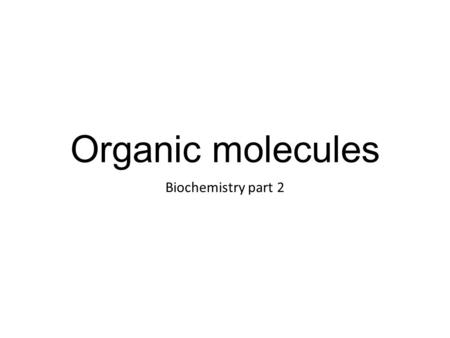 Organic molecules Biochemistry part 2. Acids and Bases Hydroxide Ion: OH⁻ Hydronium Ion: H₃O⁺