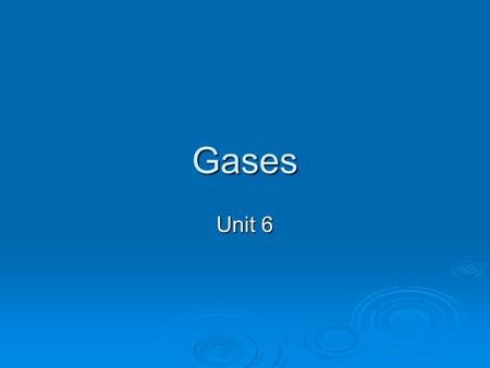 Gases Unit 6. Kinetic Molecular Theory  Kinetic energy is the energy an object has due to its motion.  Faster object moves = higher kinetic energy 