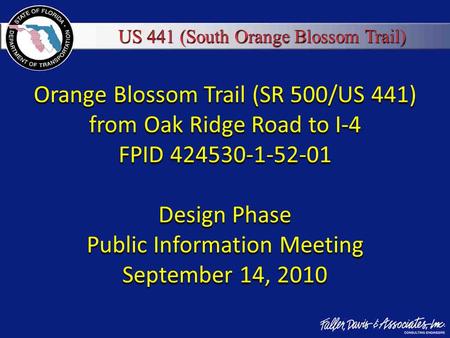 MANATEE COUNTY TRAFFIC SIGNAL RETIMING Orange Blossom Trail (SR 500/US 441) from Oak Ridge Road to I-4 FPID 424530-1-52-01 Design Phase Public Information.