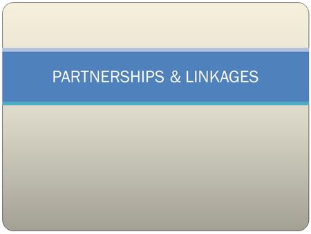 PARTNERSHIPS & LINKAGES. Why “...find ways of working together that will have positive outcomes for the clients....” Develop better links Access funding.