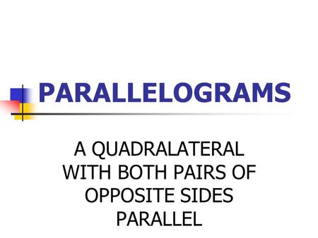 A QUADRALATERAL WITH BOTH PAIRS OF OPPOSITE SIDES PARALLEL