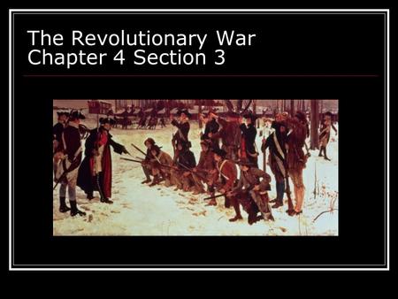 The Revolutionary War Chapter 4 Section 3. Explain the advantages the British held at the start of the war, and the mistakes they made by underestimating.