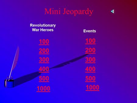 Mini Jeopardy Revolutionary War Heroes Events 100 200 300 400 500 1000 500 1000.