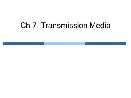 Ch 7. Transmission Media. Transmission Media (1) Broad definition –Anything that can carry information In data communication: –Free space, metallic cable,