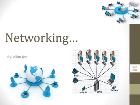 Networking… By: Allan Joe Next page.