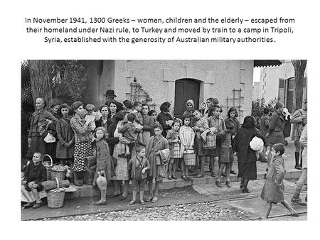 In November 1941, 1300 Greeks – women, children and the elderly – escaped from their homeland under Nazi rule, to Turkey and moved by train to a camp in.