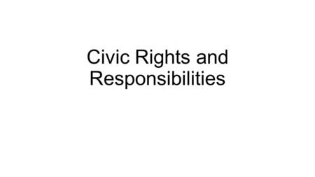 Civic Rights and Responsibilities