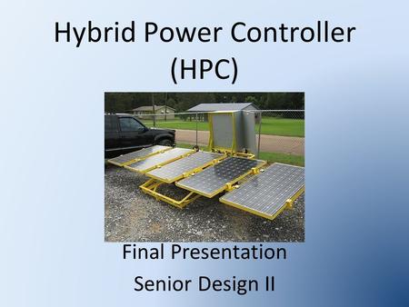Hybrid Power Controller (HPC) Final Presentation Senior Design II.