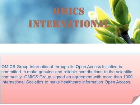 OMICS International Contact us at: OMICS Group International through its Open Access Initiative is committed to make genuine.