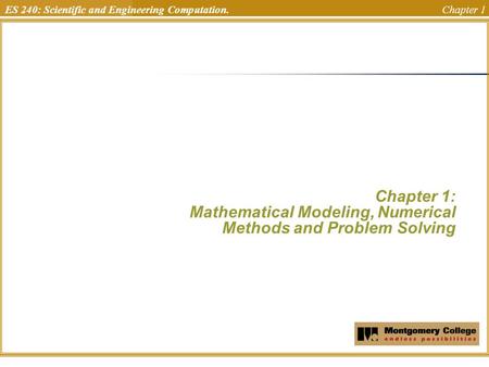 ES 240: Scientific and Engineering Computation. Chapter 1 Chapter 1: Mathematical Modeling, Numerical Methods and Problem Solving Uchechukwu Ofoegbu Temple.