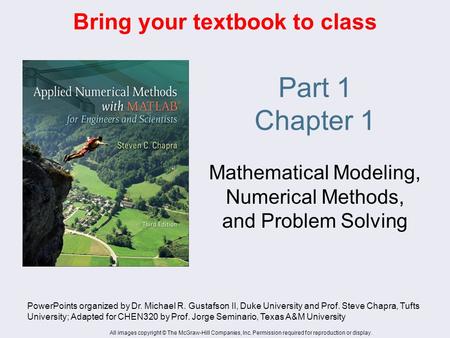 Part 1 Chapter 1 Mathematical Modeling, Numerical Methods, and Problem Solving PowerPoints organized by Dr. Michael R. Gustafson II, Duke University and.
