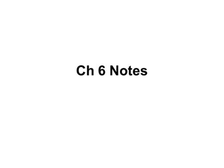 Ch 6 Notes.