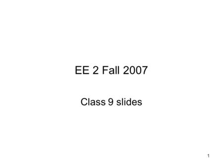1 EE 2 Fall 2007 Class 9 slides. 2 Outline 1.Review of last class 2.Extrinsic semiconductors 3.Donor and acceptor impurities 4.Majority and minority carries.