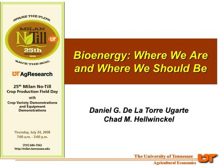 Bioenergy: Where We Are and Where We Should Be Daniel G. De La Torre Ugarte Chad M. Hellwinckel.