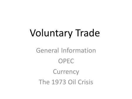 General Information OPEC Currency The 1973 Oil Crisis