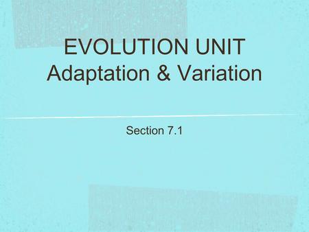 EVOLUTION UNIT Adaptation & Variation Section 7.1.