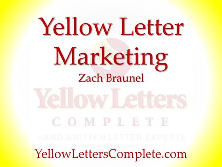 Yellow Letter Marketing Zach Braunel YellowLettersComplete.com.