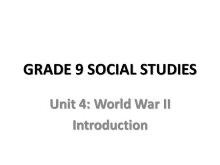 Unit 4: World War II Introduction