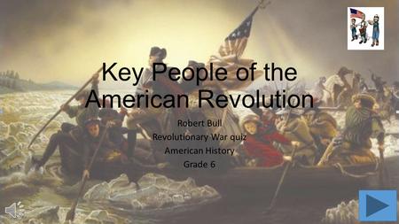 Key People of the American Revolution Robert Bull Revolutionary War quiz American History Grade 6.