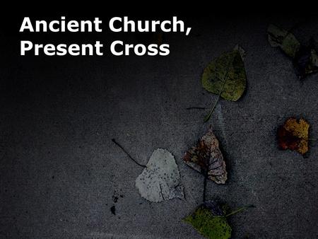 Ancient Church, Present Cross. An Antiquated Church Roughly 100 million Americans are unchurched (if seen as its own country, this would be the 12 th.